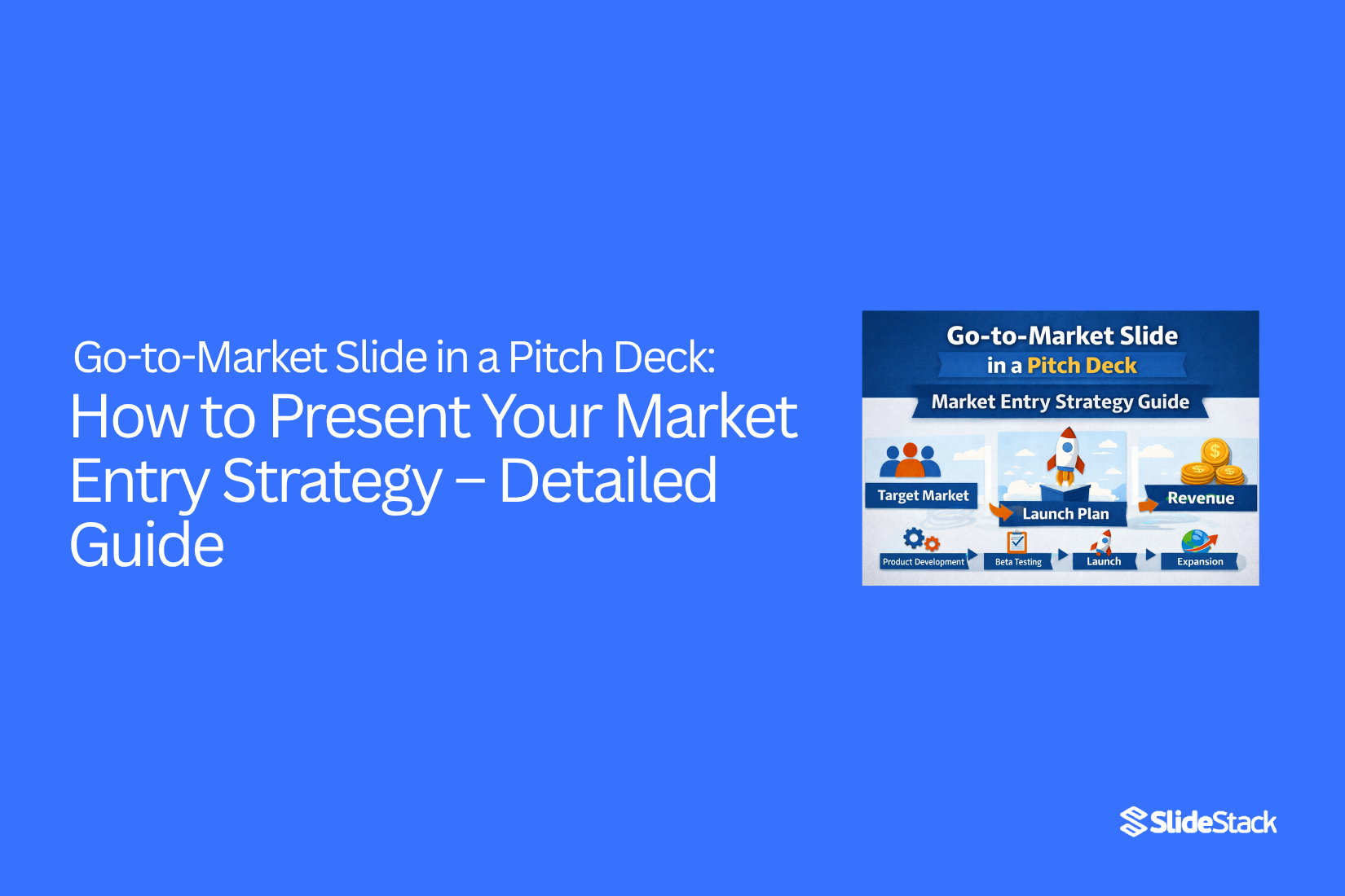 Go-to-Market Slide in a Pitch Deck: How to Present Your Market Entry Strategy – Detailed Guide