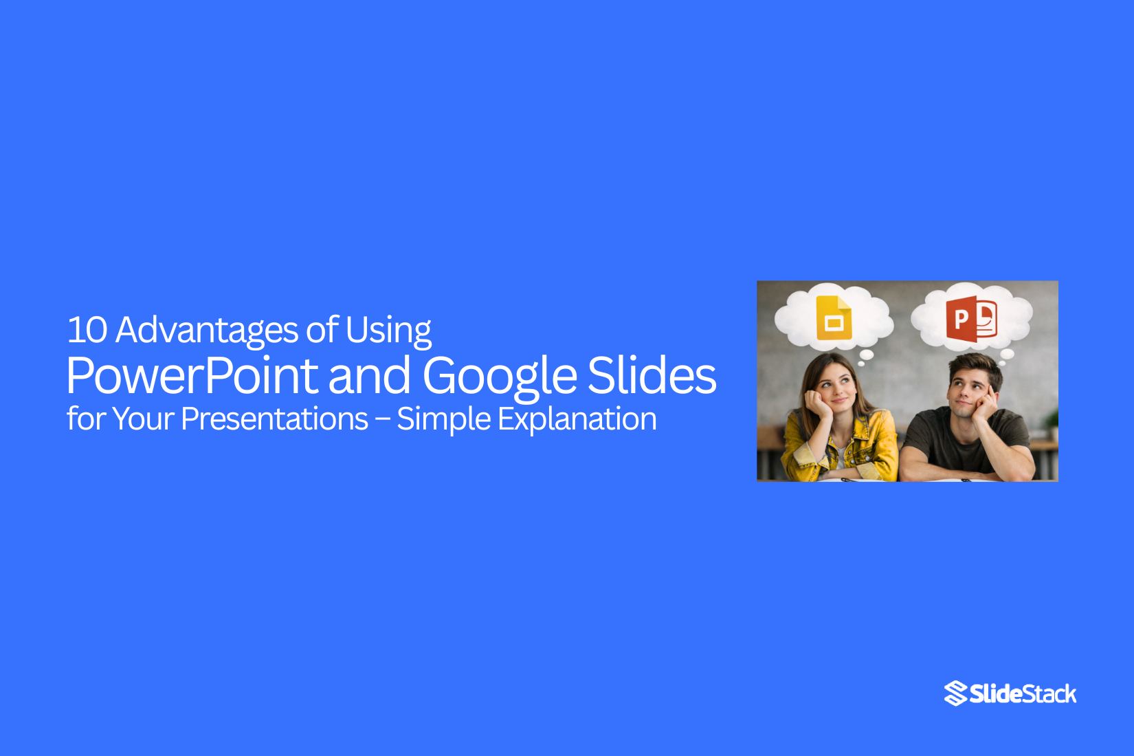 10 Advantages of Using PowerPoint and Google Slides for Your Presentations – Simple Explanation