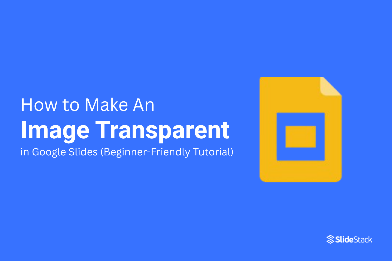 How To Make an Image Transparent in Google Slides (Beginner-Friendly Tutorial)
