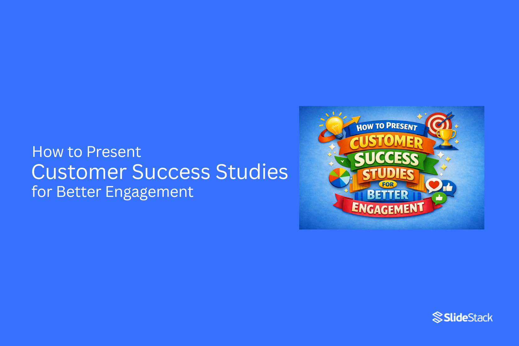 How to Present Customer Success Studies for Better Engagement 