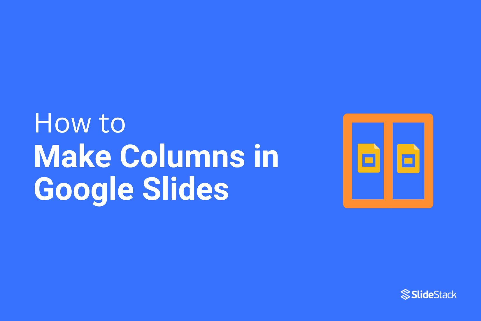 How to Make Columns in Google Slides Quickly and Easily