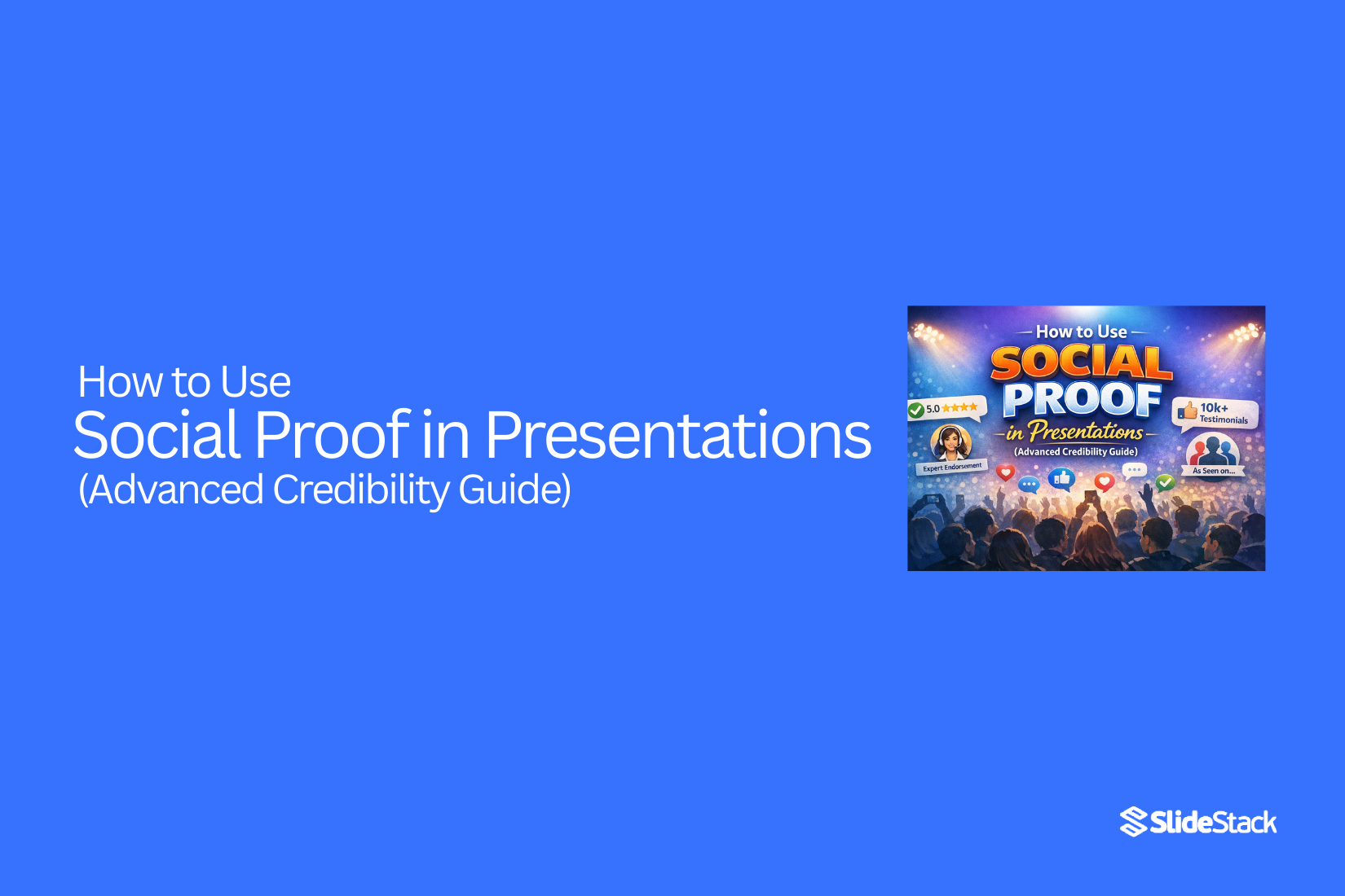 How to Use Social Proof in Presentations (Advanced Credibility Guide)