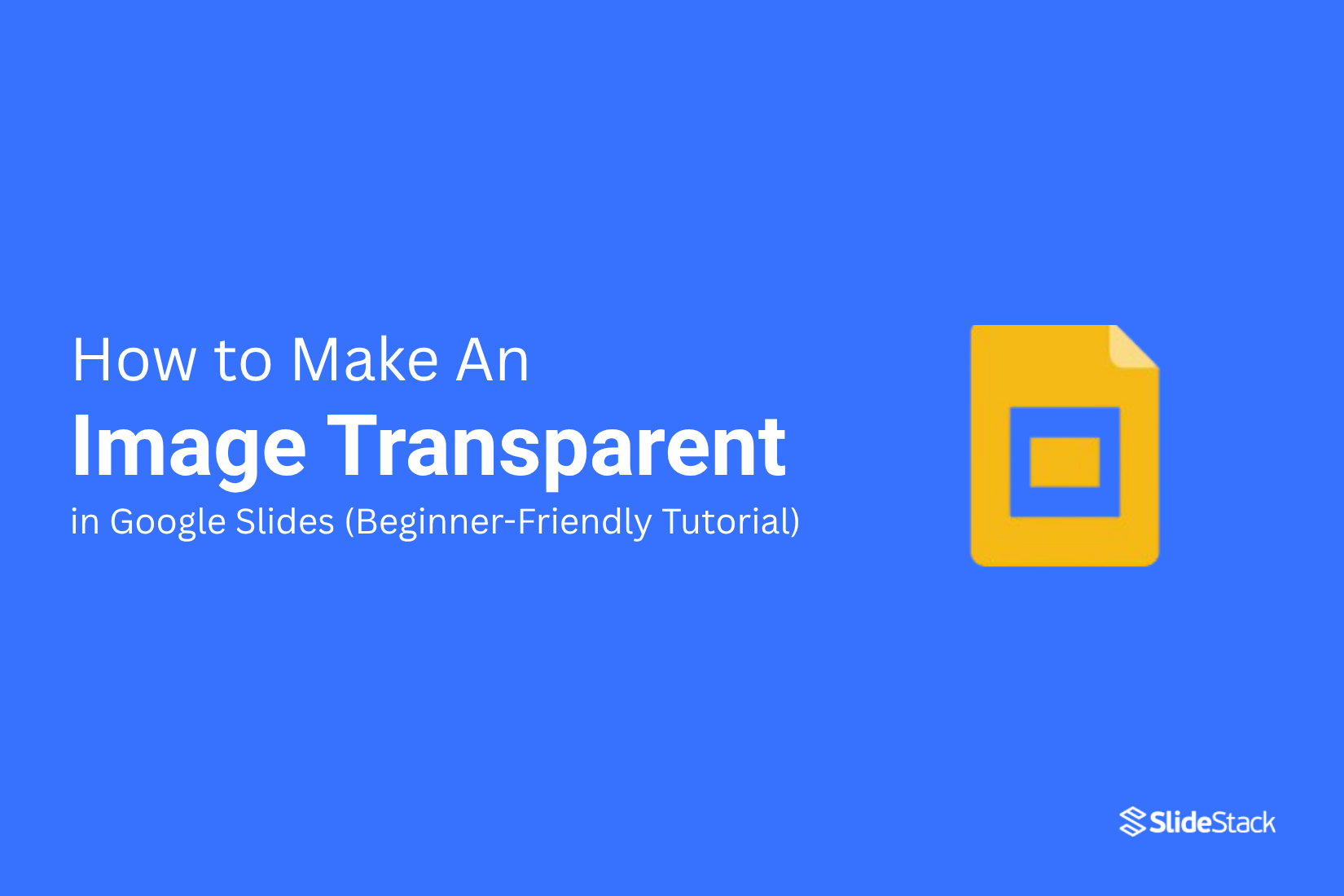How To Make an Image Transparent in Google Slides (Beginner-Friendly Tutorial)