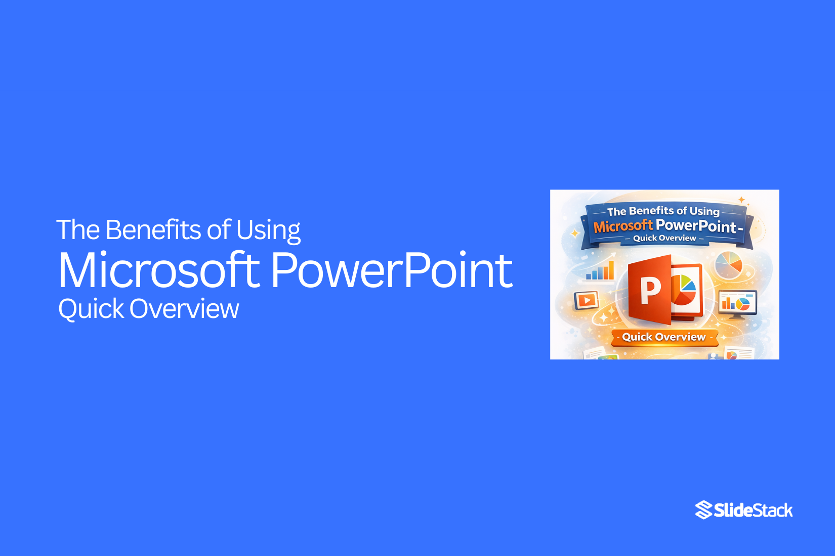 The Benefits of Using Microsoft PowerPoint – Quick Overview